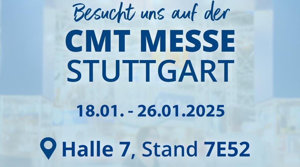 Text: 'Besucht uns auf der CMT MESSE STUTTGART'; darunter '18.01. - 26.01.2025'; Standort-Pin und 'Halle 7, Stand 7E52'