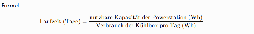 Formel: Laufzeit (Tage) = nutzbare Kapazit&auml;t der Powerstation (Wh) / Verbrauch der K&uuml;hlbox pro Tag (Wh)
