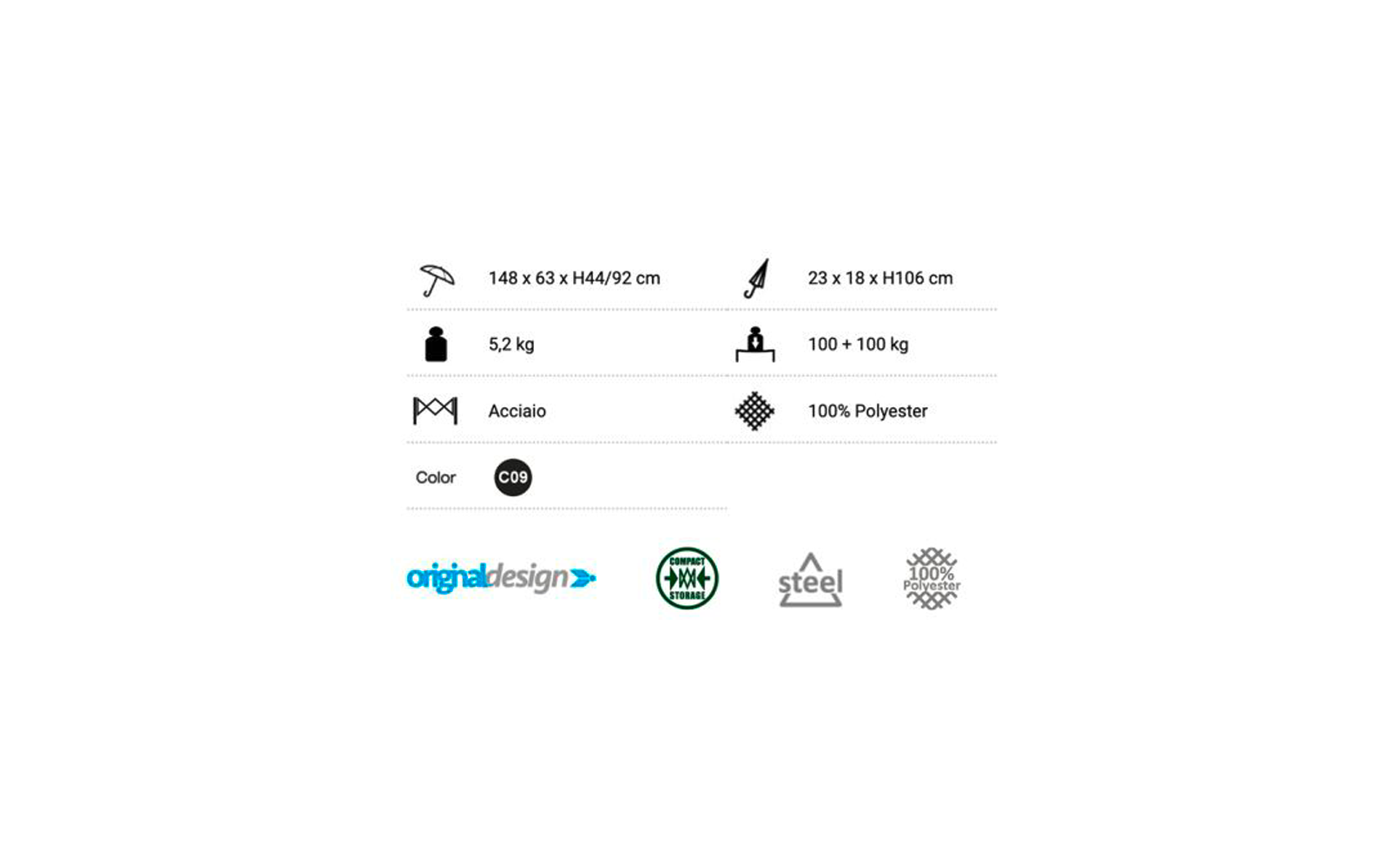 Pictogrammes et spécifications du produit : 148 x 63 x H44/92 cm; 23 x 18 x H106 cm; 5,2 kg; 100 + 100 kg; Acciaio; 100% Polyester; Color C09; Logos : original design, COMPACT BOX STORAGE, steel, 100% polyester
