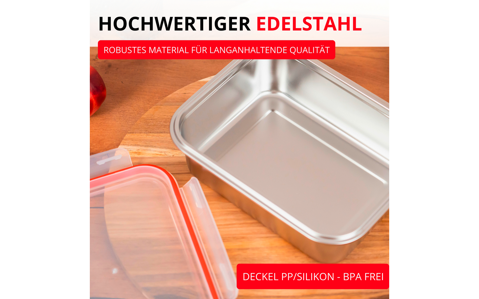 Boîte rectangulaire en acier inoxydable ouverte sur une surface en bois, à côté d'un couvercle plastique transparent avec joint en silicone orange, en haut à gauche une partie d'une pomme rouge ; banderoles de texte rouges indiquant «HOCHWERTIGER EDELSTAHL», «ROBUSTES MATERIAL FÜR LANGANHALTENDE QUALITÄT» et «DECKEL PP/SILIKON - BPA FREI»