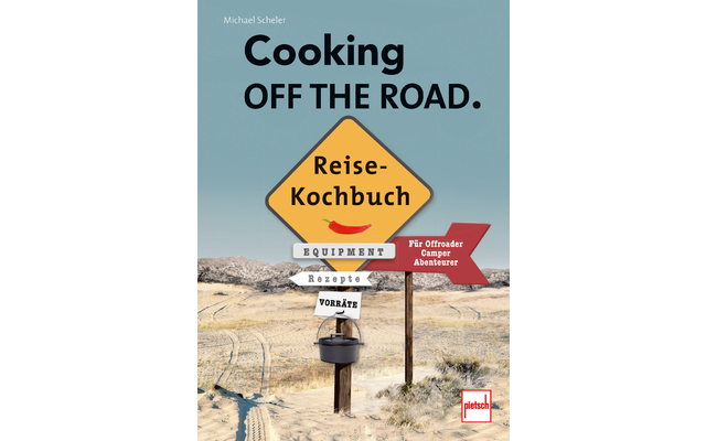 Paul Pietsch Publishers Cooking off the Road Libro de cocina para todoterrenos / campistas / aventureros