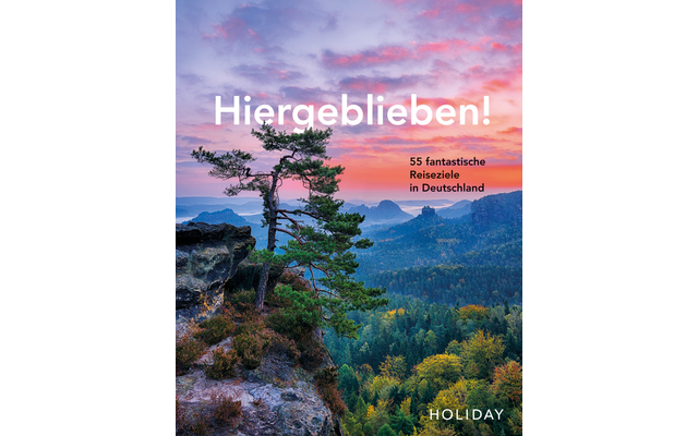 ADAC HOLIDAY Reisebuch: Hiergeblieben! – 55 fantastische Reiseziele in Deutschland