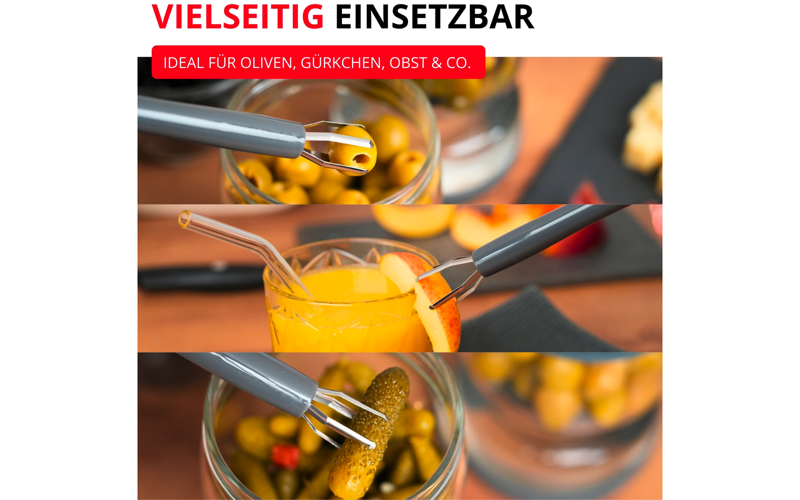 Trois gros plans empilés : en haut bocal d'olives vertes avec une fourchette métallique, au centre verre de jus d'orange avec une tranche d'orange et une fourchette métallique, en bas bocal de cornichons avec une fourchette métallique. En haut, inscription rouge 'VIELSEITIG EINSETZBAR'