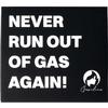 Schwarzes rechteckiges Schild mit weißem Großtext 'NEVER RUN OUT OF GAS AGAIN!' und rundem Logo mit Flamme und Schriftzug 'Gasolina' unten rechts