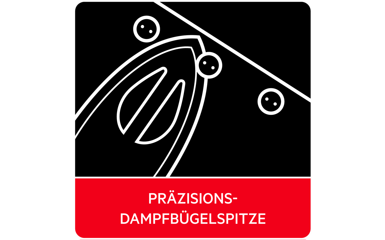 Grafisches Symbol einer Bügelspitze mit drei kleinen Kreisen auf schwarzem Hintergrund, rotes Feld unten mit weißem Text 'PRÄZISIONS-DAMPFBÜGELSPITZE'