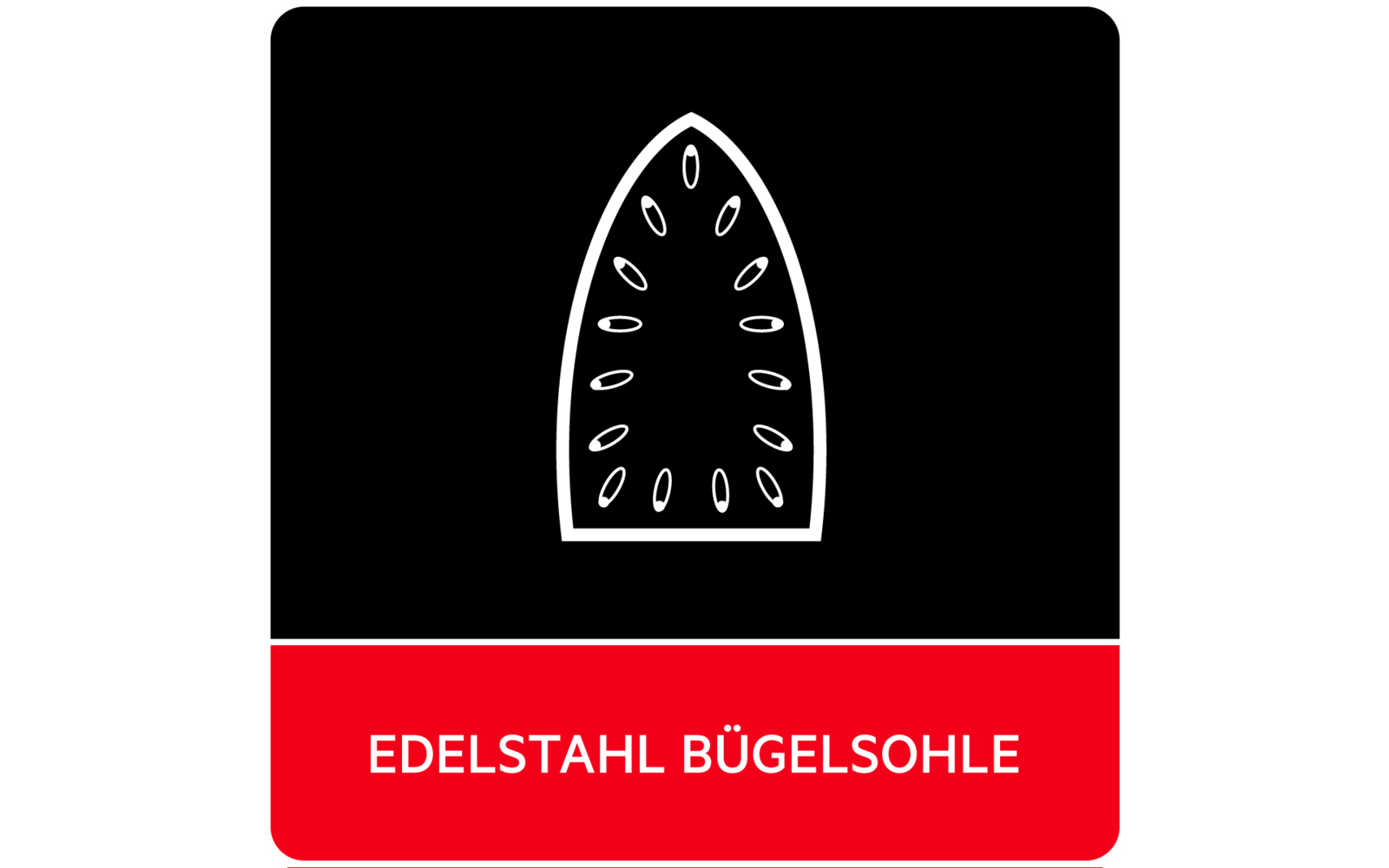 Weißes Bügelsohlen-Symbol mit ovalen Dampflöchern auf schwarzem Hintergrund; rotes Feld unten mit weißer Schrift 'EDELSTAHL BÜGELSOHLE'