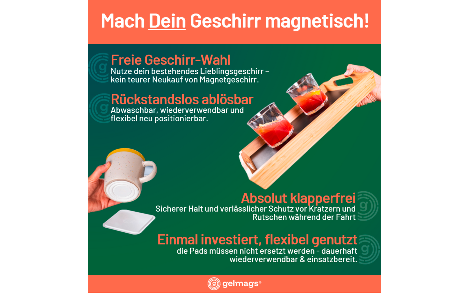 Oranje achtergrond met witte koptekst 'Mach Dein Geschirr magnetisch!'. Links een hand die een witte mok vasthoudt; daaronder een wit vierkant bord. Rechts een hand tilt een houten dienblad met drie kleine glazen rode drank met ijs. Groene tekstvakken met witte Duitse tekst in het midden. 'gelmags' logo onderaan in het midden