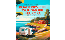 749273 - Die ultimativen Roadtrips mit dem Wohnmobil in Europa Reiseführer – Europäische Wohnmobilrouten