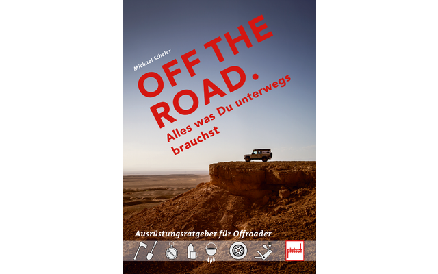 Paul Pietsch Publishers off the Road Everything You Need on the Road The Equipment Guide for Offroaders