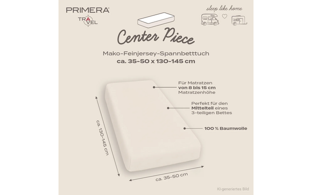 Beige productgrafiek met logo 'PRIMERA TRAVEL', kleine camper- en huispictogrammen met tekst 'sleep like home', kop 'Center Piece', illustratie van een hoeslaken op een matras met pijlen en afmetingen 'ca. 35-50 x 130-145 cm' en labels 'Für Matratzen von 8 bis 15 cm Matratzenhöhe', 'Perfekt für den Mittelteil eines 3-teiligen Bettes', '100% Baumwolle' en kleine tekst 'KI-generiertes Bild'