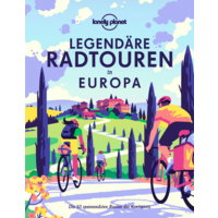 Lonely Planet Legend&auml;re Radtouren in Europa Die 50 spannendsten Touren des Kontinents Buch 