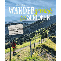 Renate Florl - Wandergenuss für Senioren - Die schönsten Wanderziele in ganz Deutschland