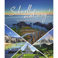 Bruckmann Verlag - Schnell mal weg! Die 120 besten Ideen f&uuml;r den Kurzurlaub in Europa