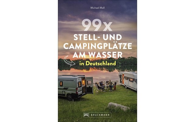 Bruckmann 99 x Stell und Campingplätze am Wasser in Deutschland Buch