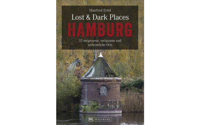 Bruckmann Lost und Dark Places Hamburg 33 lieux oubliés, abandonnés et inquiétants Livre
