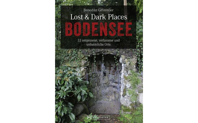 Bruckmann Lost und Dark Places Bodensee 33 lieux oubliés, abandonnés et inquiétants Livre