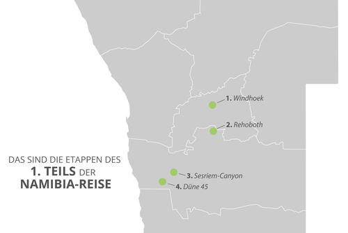 Graue Karte mit K&uuml;stenlinie links und vier gr&uuml;nen nummerierten Punkten beschriftet 1. Windhoek, 2. Rehoboth, 3. Sesriem-Canyon, 4. D&uuml;ne 45; links der Text 'DAS SIND DIE ETAPPEN DES 1. TEILS DER NAMIBIA-REISE'